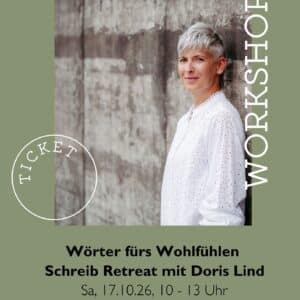 Ticket zum Workshop:  "Wörter fürs Wohlfühlen" - Schreibretreat mit Doris Lind