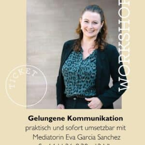 Ticket zum Workshop: "Gelingende Kommunikation" mit Mediatorin Eva Garcia Sanchez